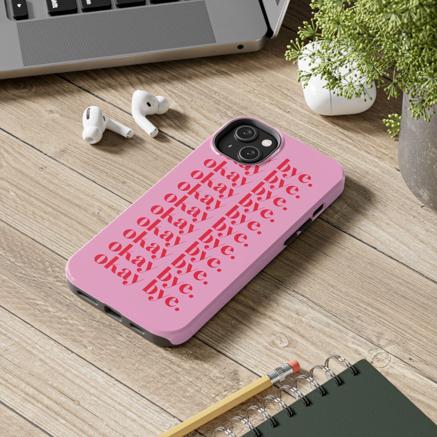 Okay Bye Phone Case