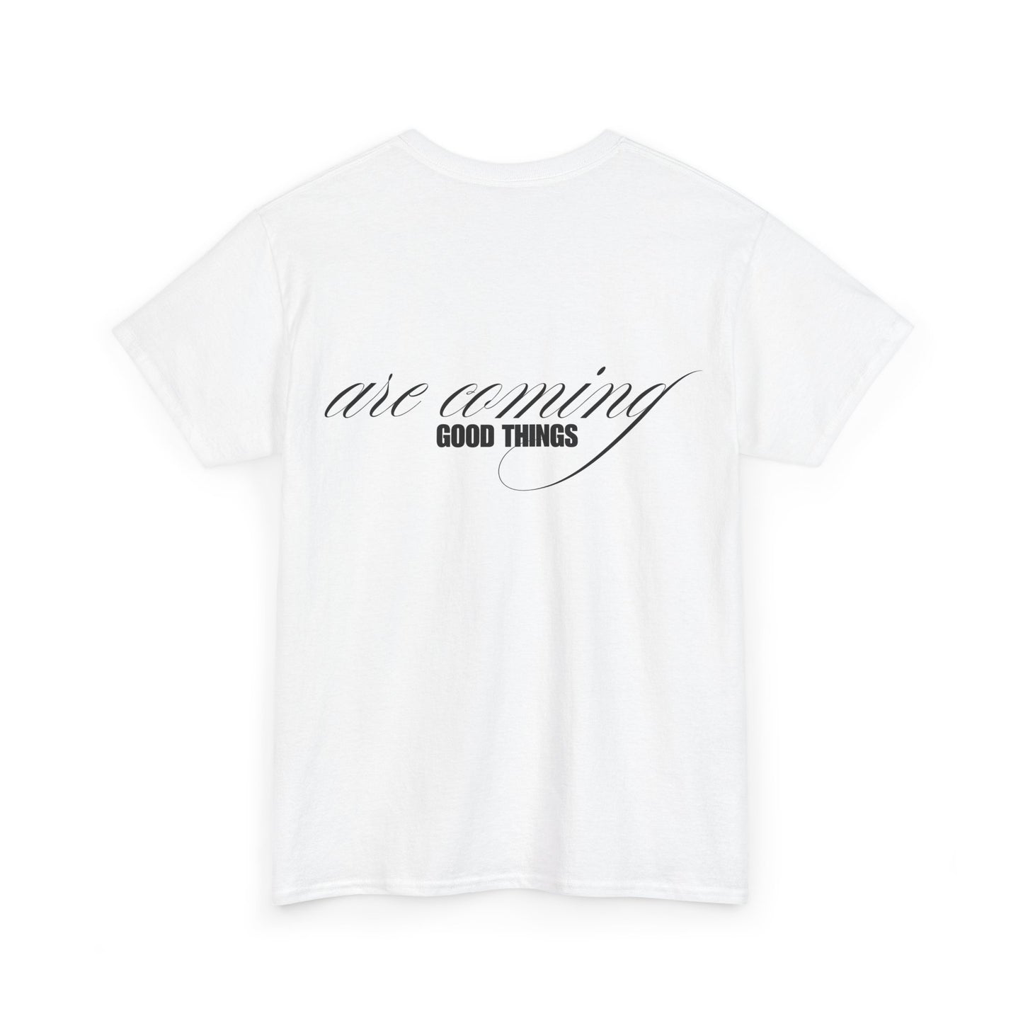 Good Things are Coming T-Shirt