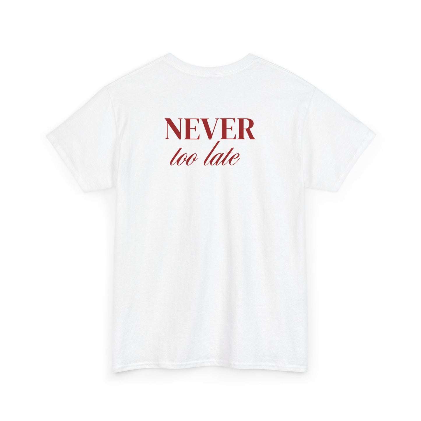 Never Too Late T-Shirt