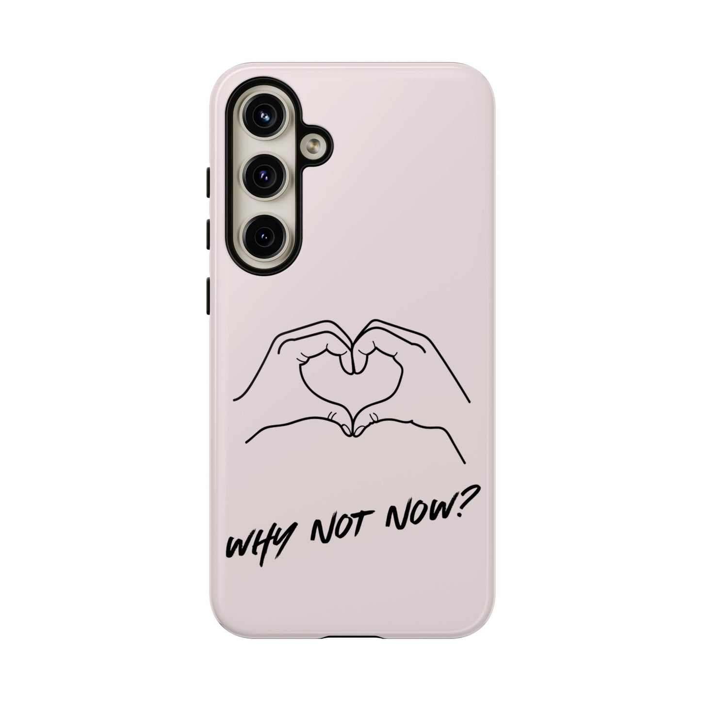 Why Not Now Pink Samsung Case