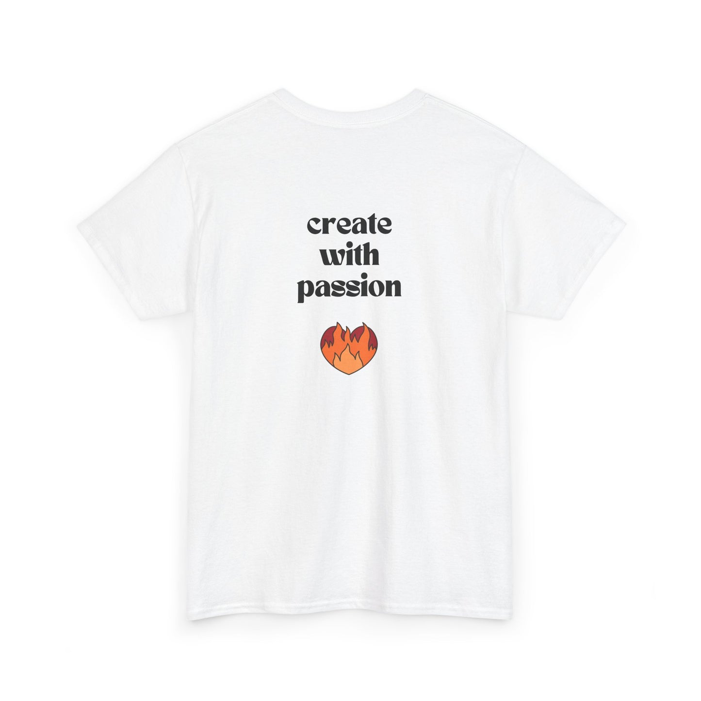 Create with Passion Fire T-Shirt