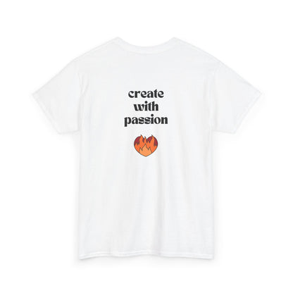 Create with Passion Fire T-Shirt