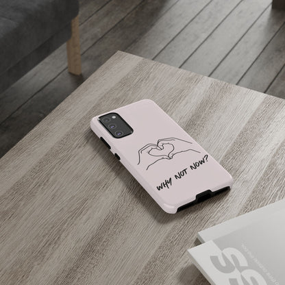 Why Not Now Pink Samsung Case