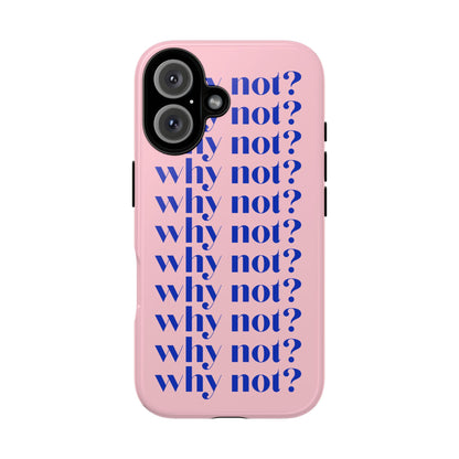 Why Not?? Pink iPhone Case