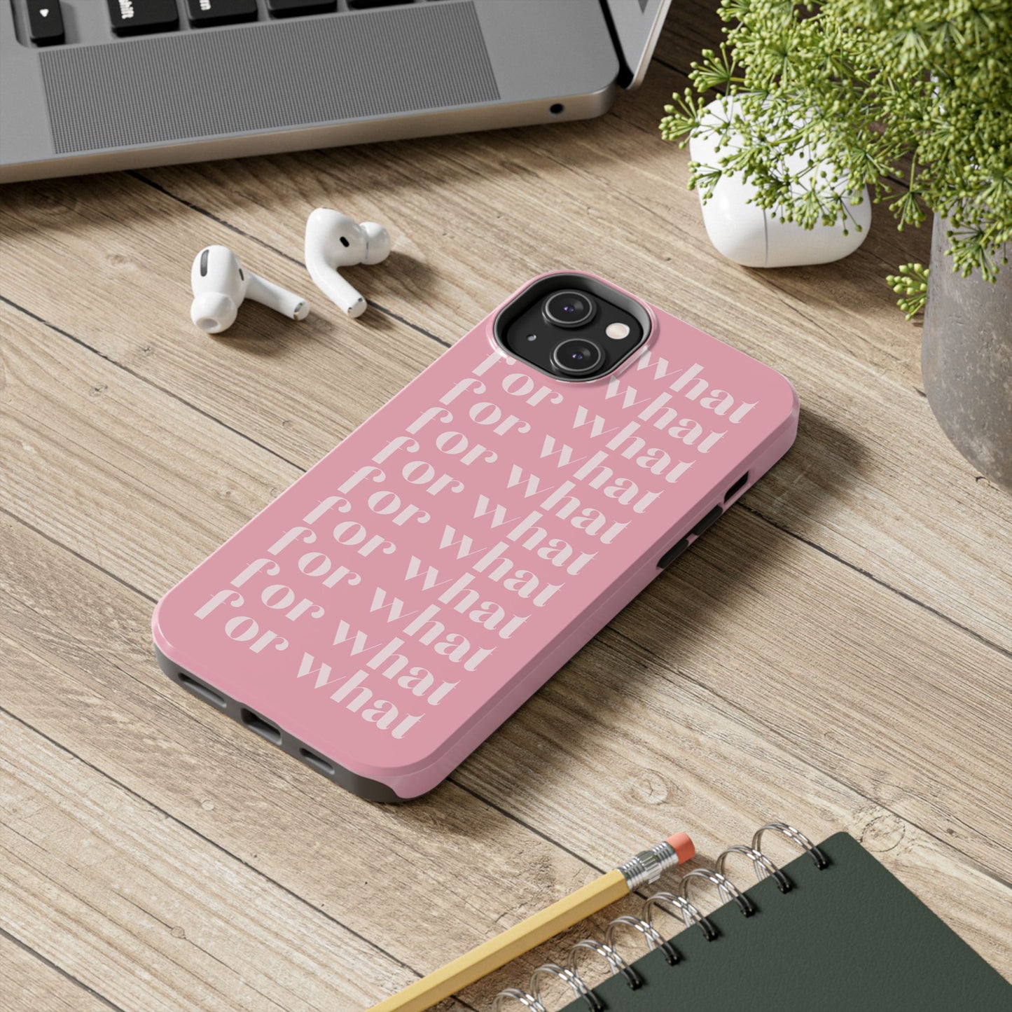 For What Pink iPhone Case