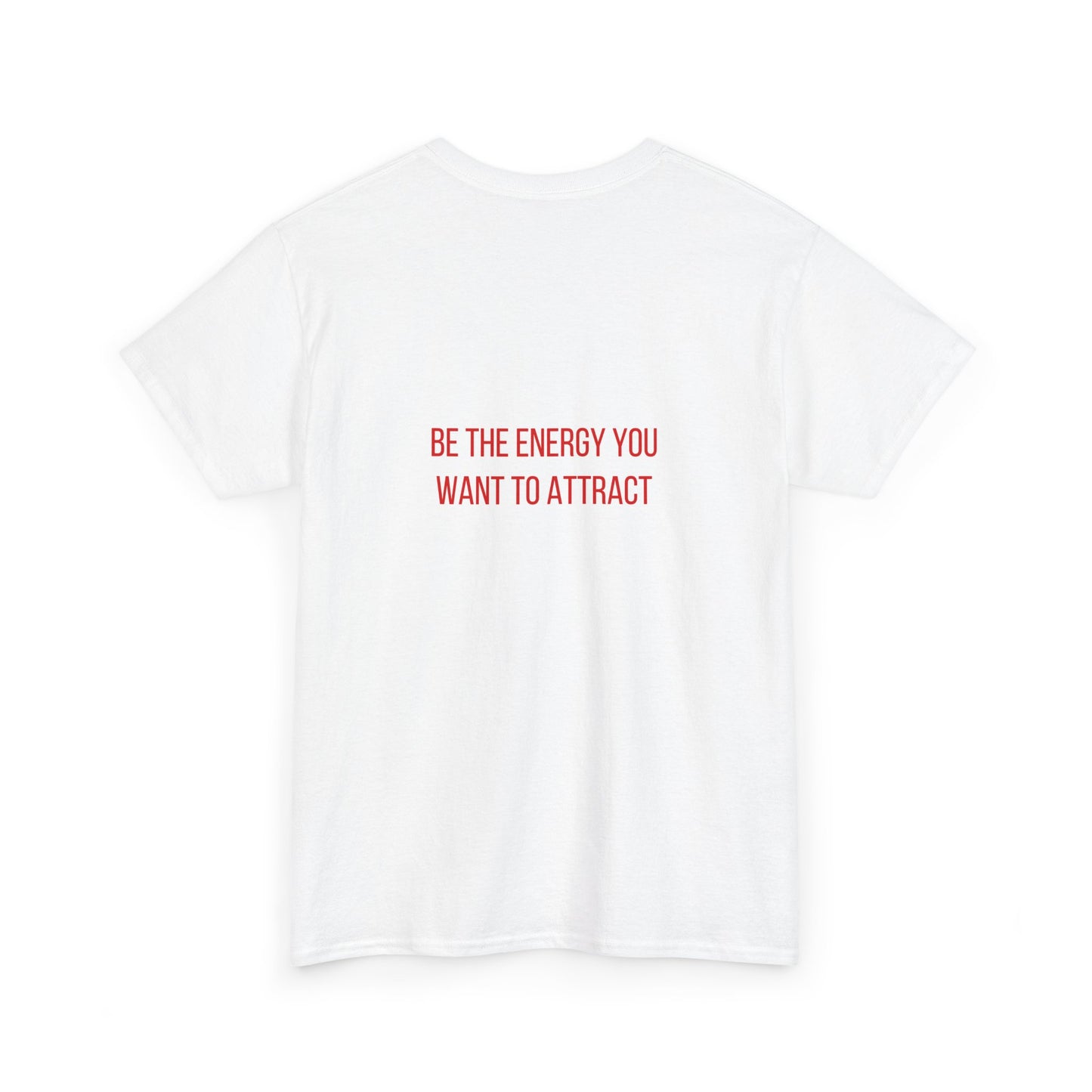 Be the Energy you Want to Attract Graphic T-Shirt