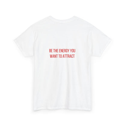 Be the Energy you Want to Attract Graphic T-Shirt