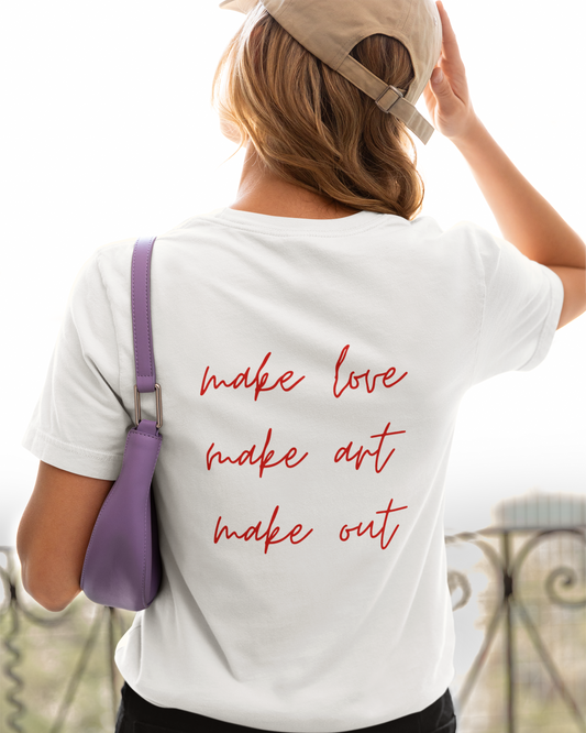 Make Love. Art. Out T-Shirt