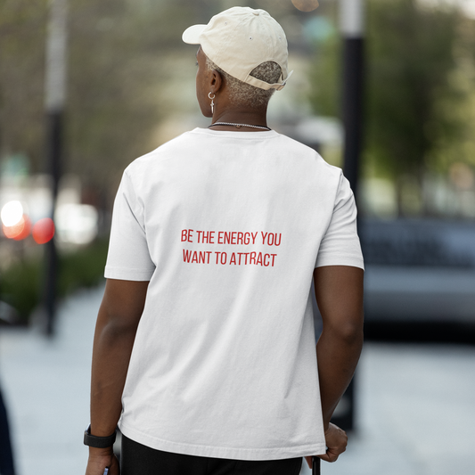 Be the Energy you Want to Attract Graphic T-Shirt