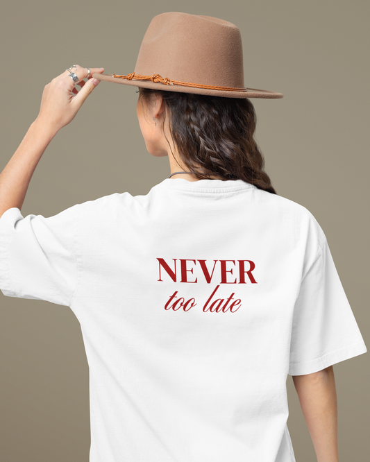 Never Too Late T-Shirt