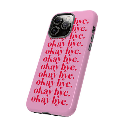 Okay Bye Pink iPhone Case