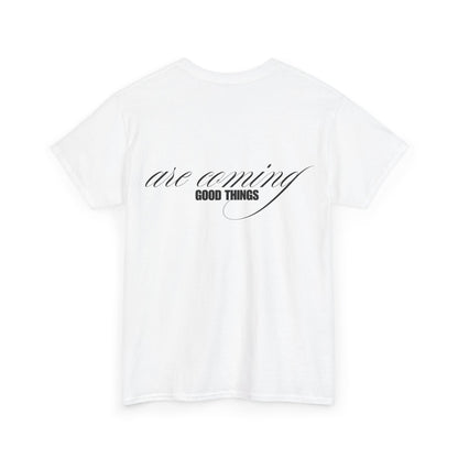 Good Things are Coming T-Shirt